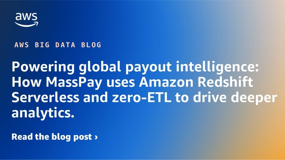 Dusing Global Payout Intelligence: How Masspay uses Amazon Redshift Server and Zero-ETL to manage deeper analysts. | Amazon Web Services